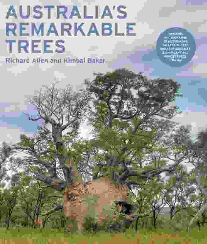 Australia’s Remarkable Trees by Richard Allen and Kimbal Baker.