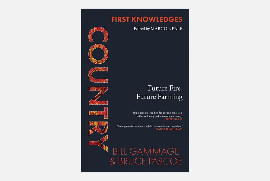 Country: Future Fire, Future Farming, by Bruce Pascoe and Bill Gammage.