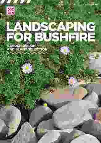 Landscaping for Bushfire: Garden Design and Plant Selection by the Country Fire Authority, Victoria.